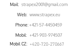 Mail: strapex2001@gmail.com Web: www.strapex.eu Phone: +421-57-4450459 Mobil: +421-948-671475/1
